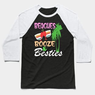 beaches Booze and Besties Baseball T-Shirt